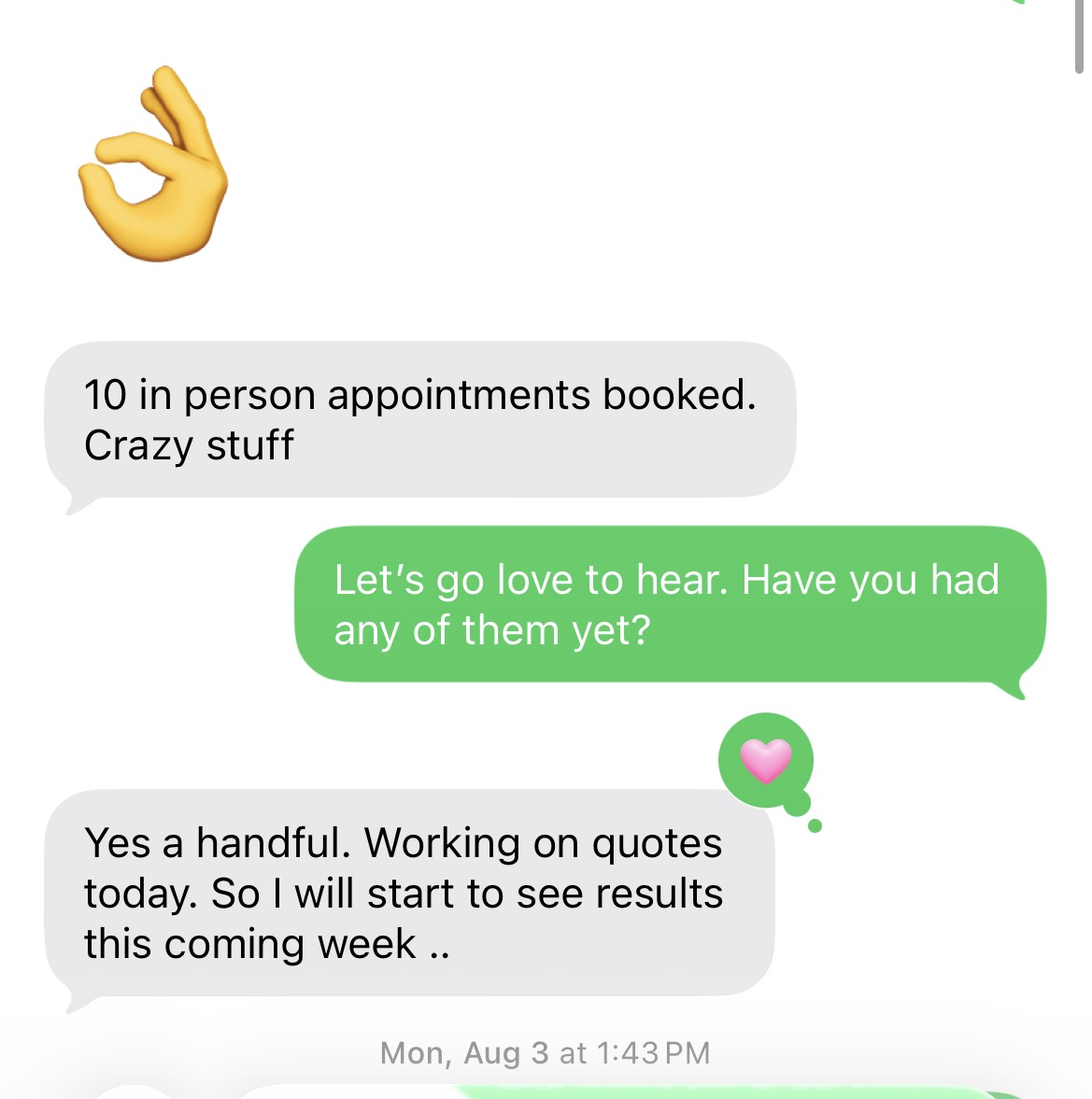 Text message from Rhett reading 10 in person appointments booked, crazy stuff. Asked if he had run any yet, he replies yes a handful, working on quotes today, so I will start to see results this coming week. Dated Monday August 3.